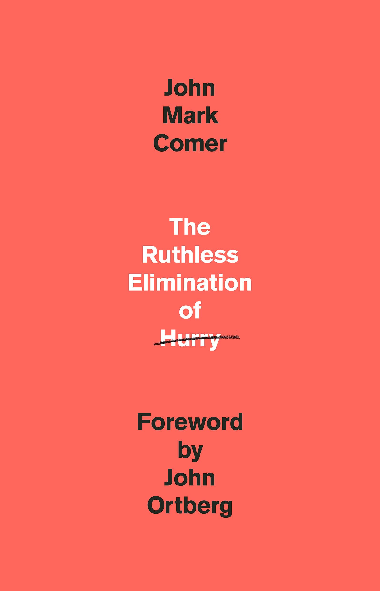 The Ruthless Elimination Of Hurry: How To Stay Emotionally Healthy And Spiritually Alive In The Chaos Of The Modernworld,New