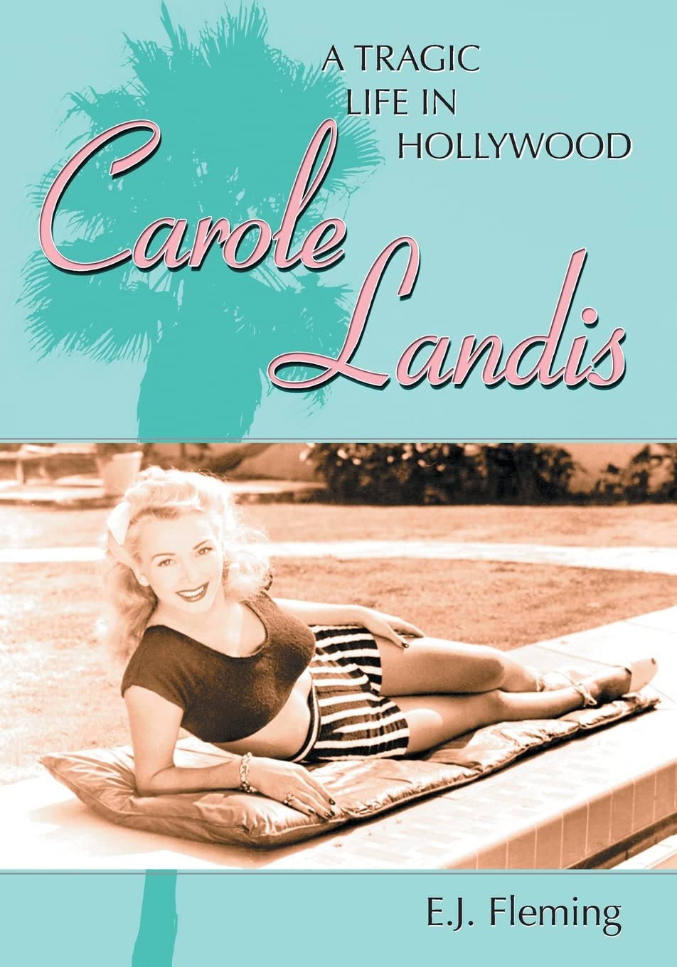 Carole Landis: A Tragic Life In Hollywood,Used