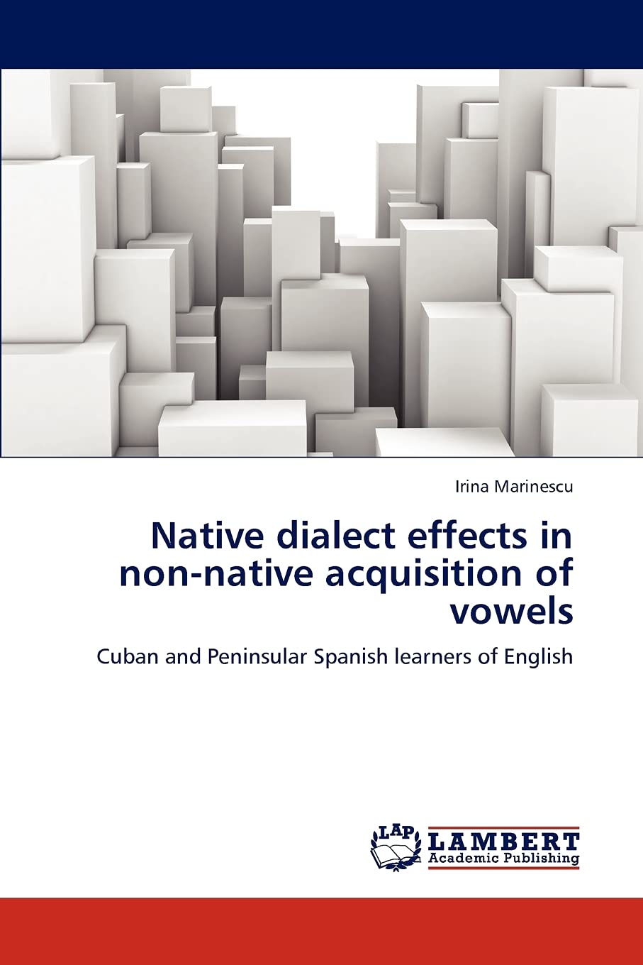 Native dialect effects in nonnative acquisition of vowels: Cuban and Peninsular Spanish learners of English,Used