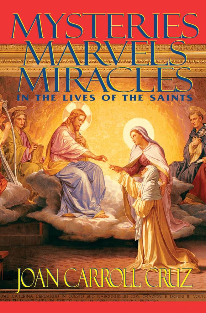 Mysteries, Marvels and Miracles: In the Lives of the Saints,Used