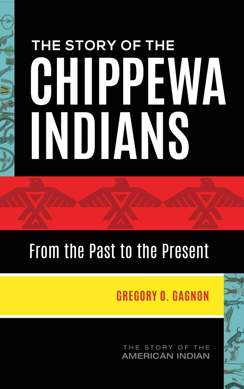 The Story of the Chippewa Indians: From the Past to the Present (The Story of the American Indian),Used