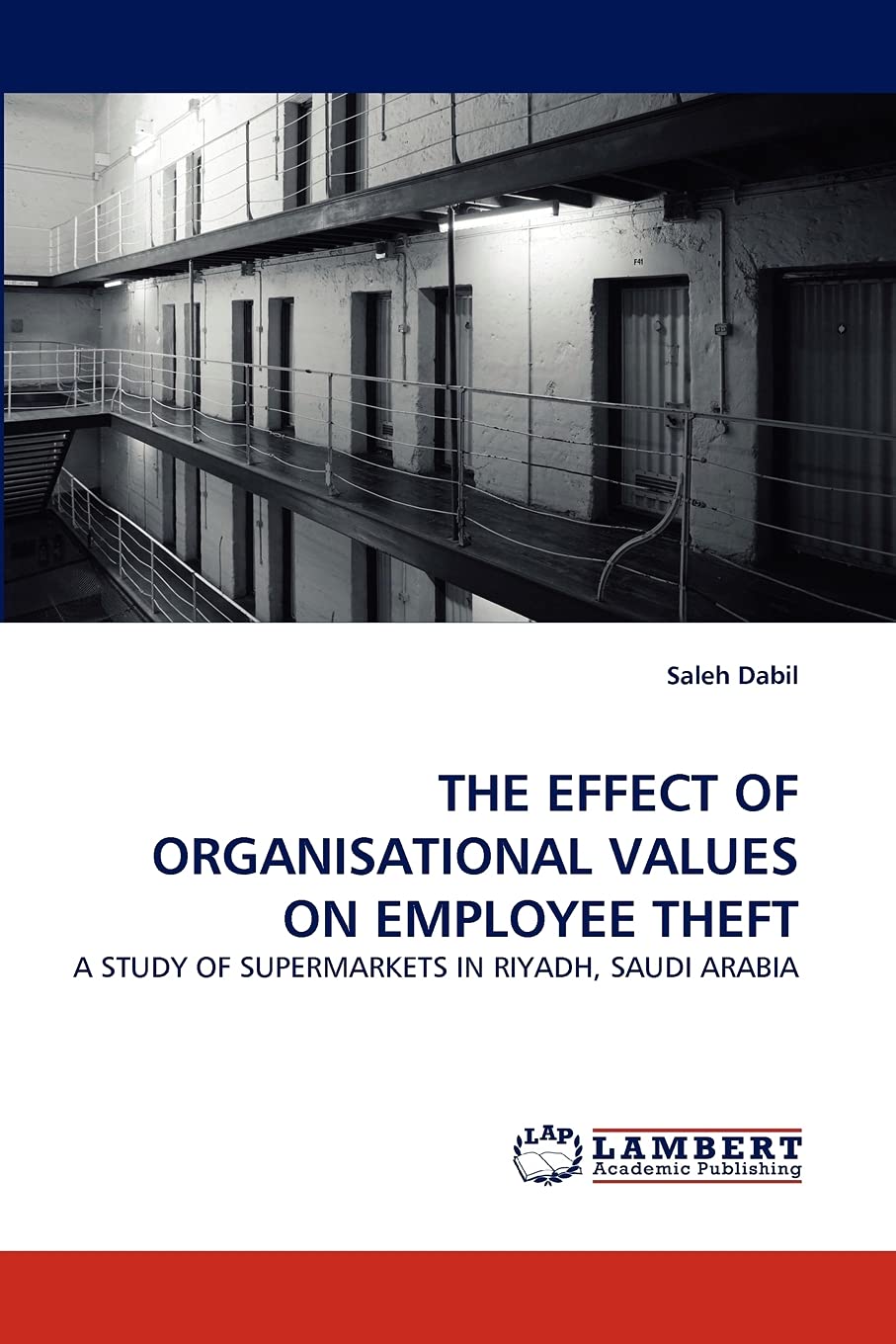 THE EFFECT OF ORGANISATIONAL VALUES ON EMPLOYEE THEFT: A STUDY OF SUPERMARKETS IN RIYADH, SAUDI ARABIA,Used