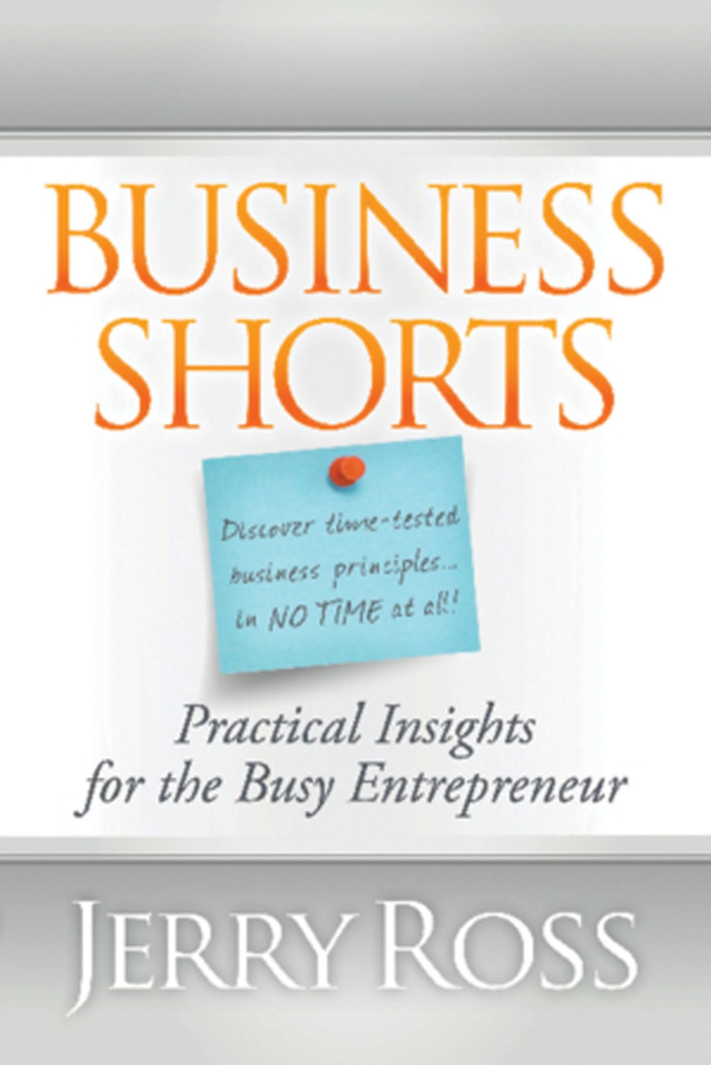 Business Shorts: Practical Insights For The Busy Entrepreneur,Used