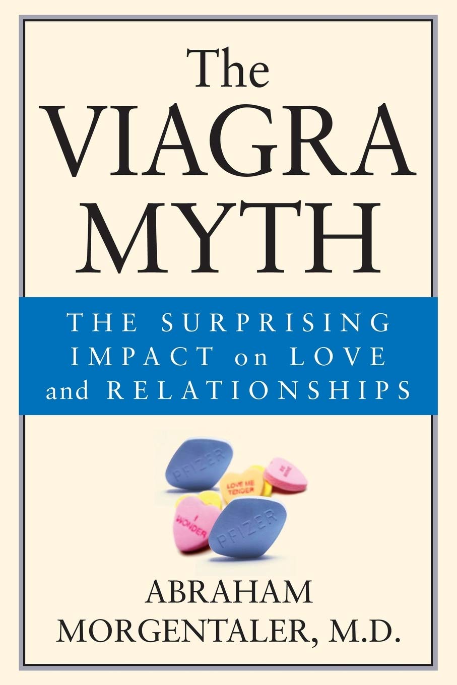 The Viagra Myth: The Surprising Impact On Love And Relationships,New