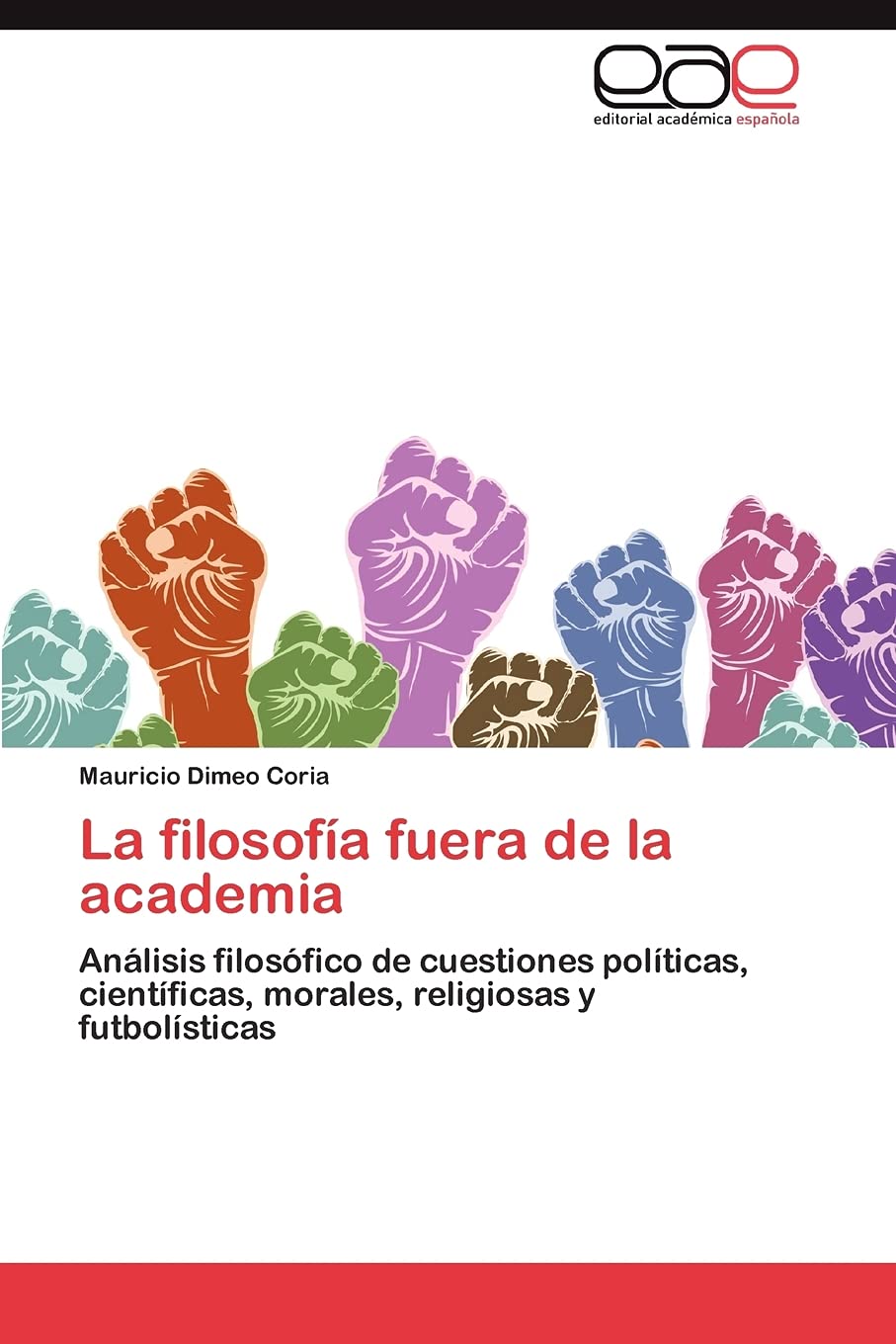 La filosofa fuera de la academia: Anlisis filosfico de cuestiones polticas, cientficas, morales, religiosas y futbol,Used