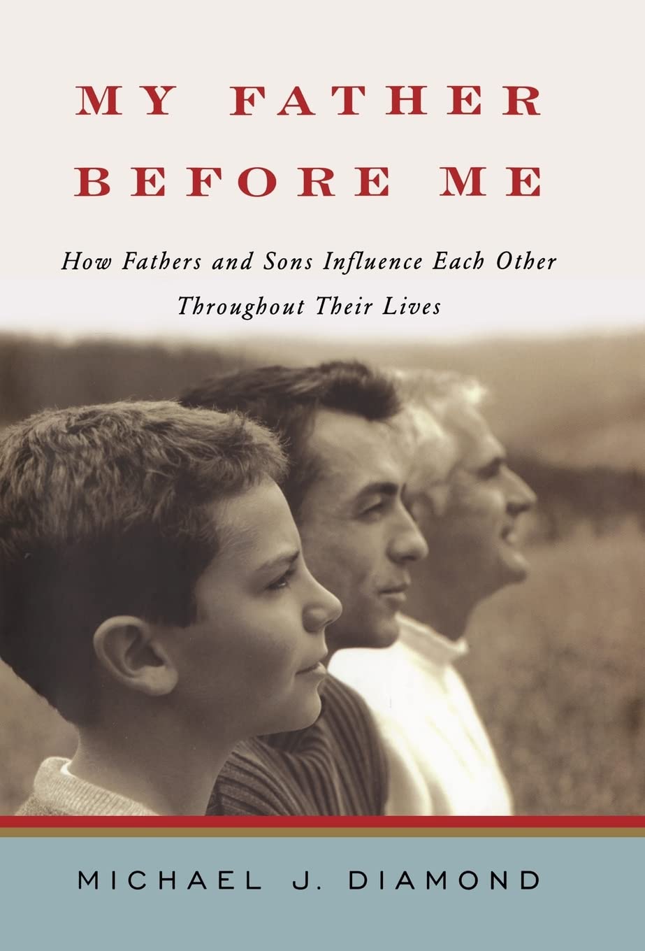 My Father Before Me: How Fathers And Sons Influence Each Other Throughout Their Lives,New