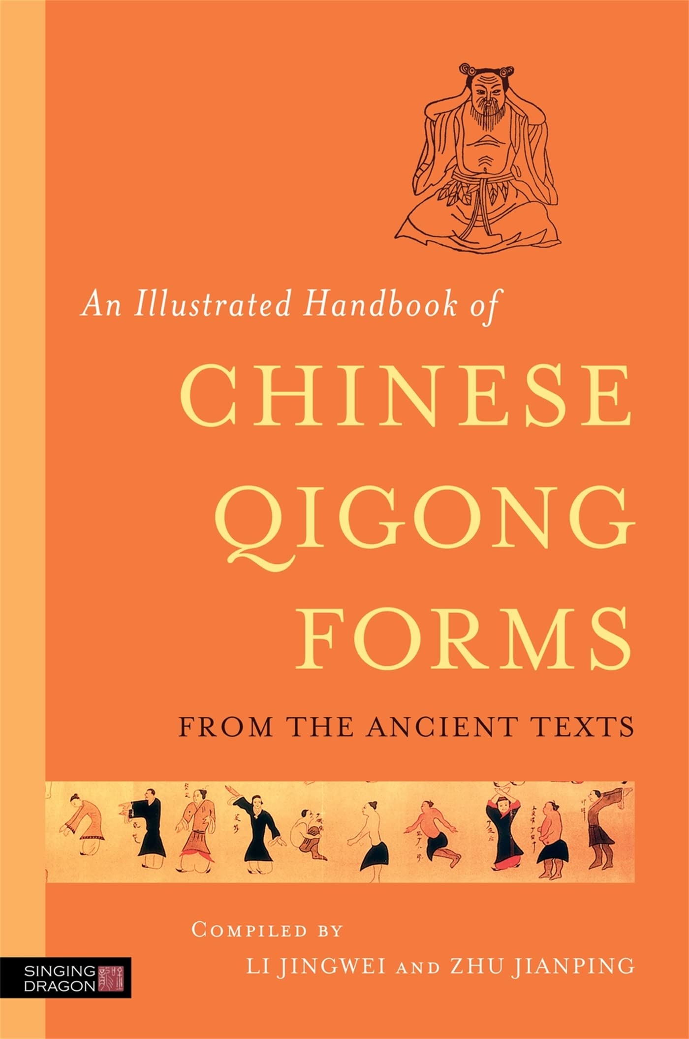 An Illustrated Handbook of Chinese Qigong Forms from the Ancient Texts,New