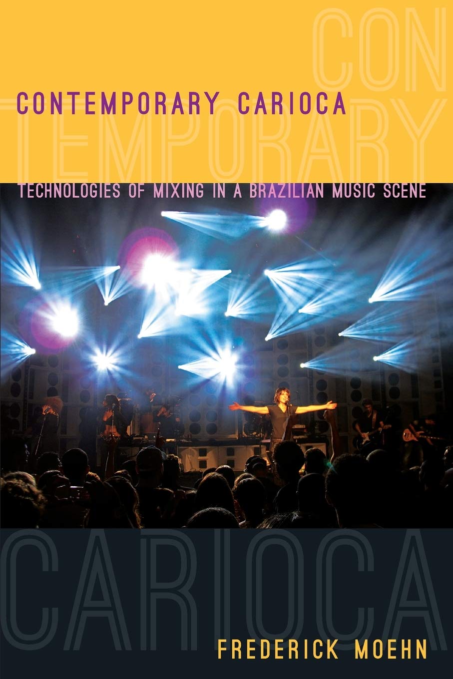 Contemporary Carioca: Technologies Of Mixing In A Brazilian Music Scene,Used