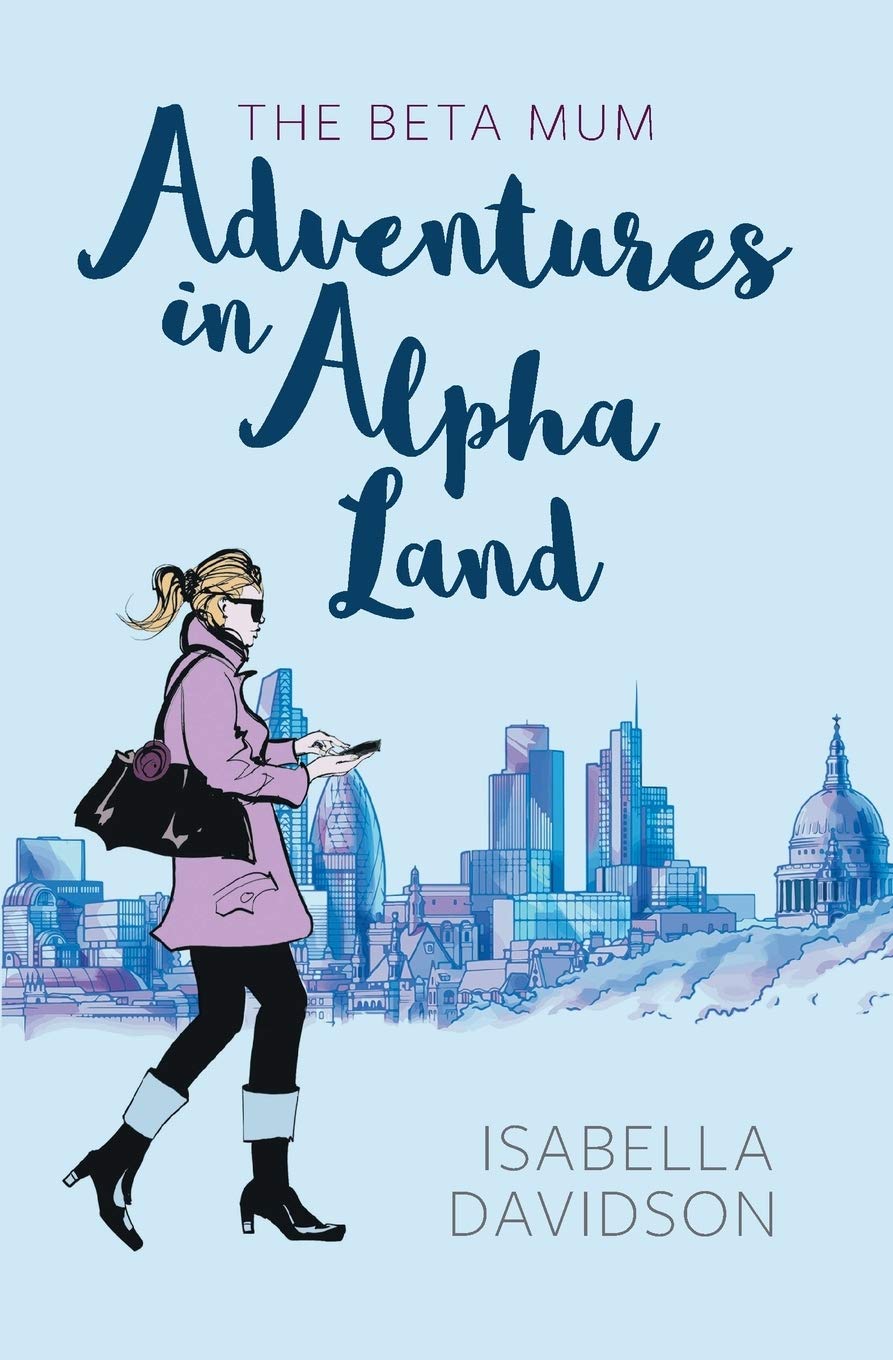 The Beta Mum: Adventures in Alpha Land,Used