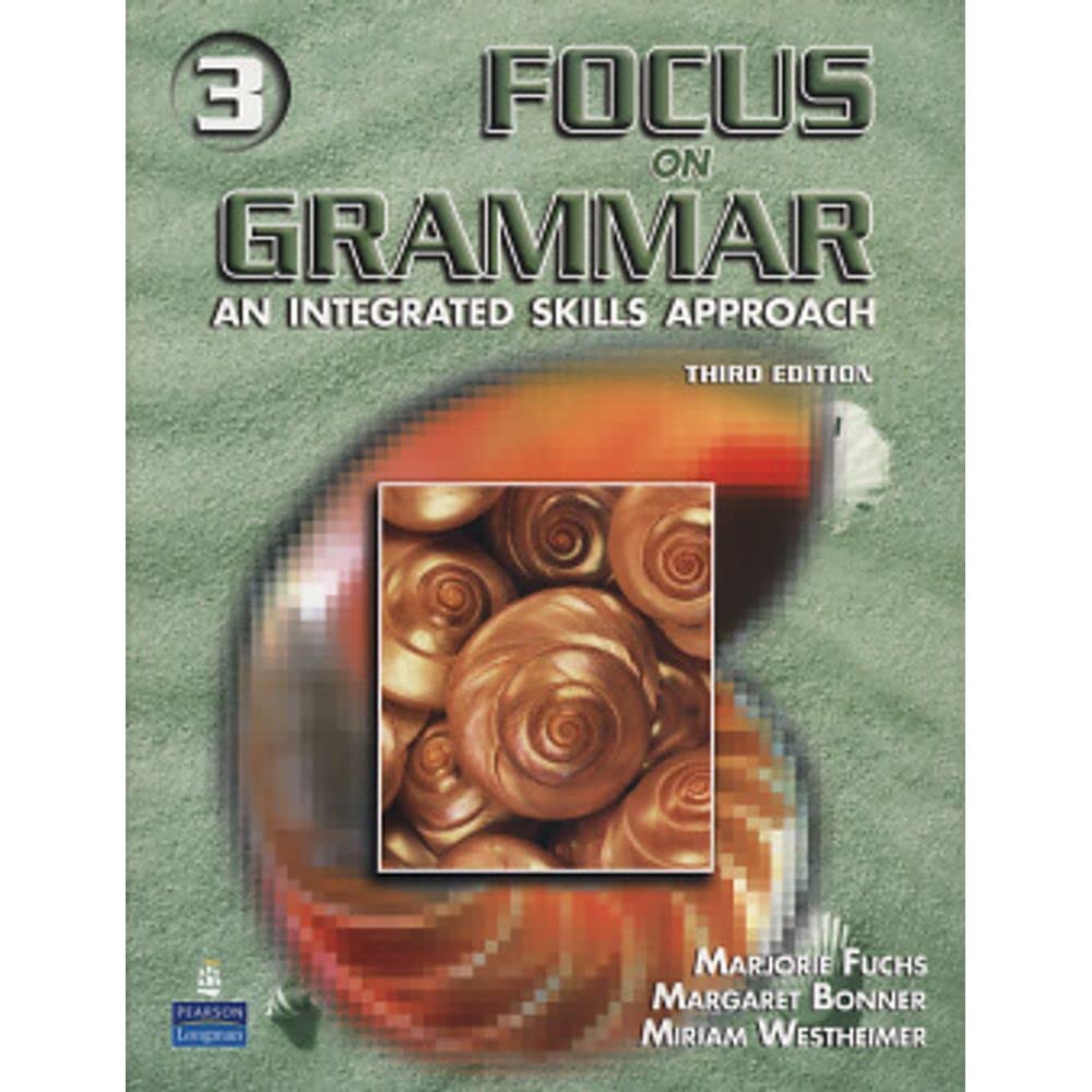 Focus On Grammar 3: An Integrated Skills Approach, Third Edition