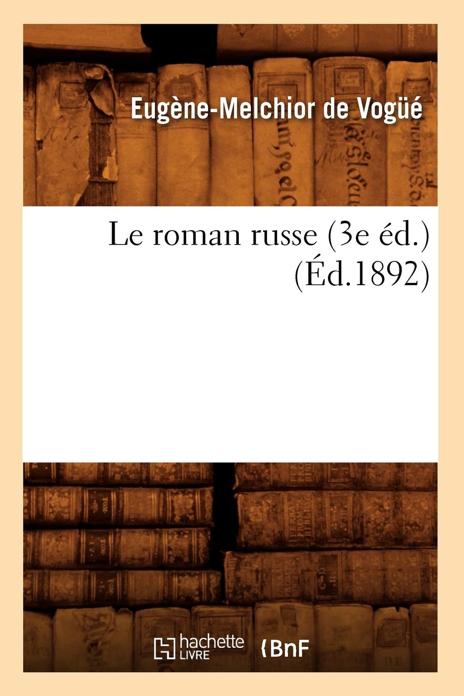Le Roman Russe (3E D.) (D.1892) (Litterature) (French Edition),New
