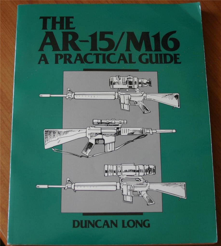 The Ar15/M16: A Practical Guide