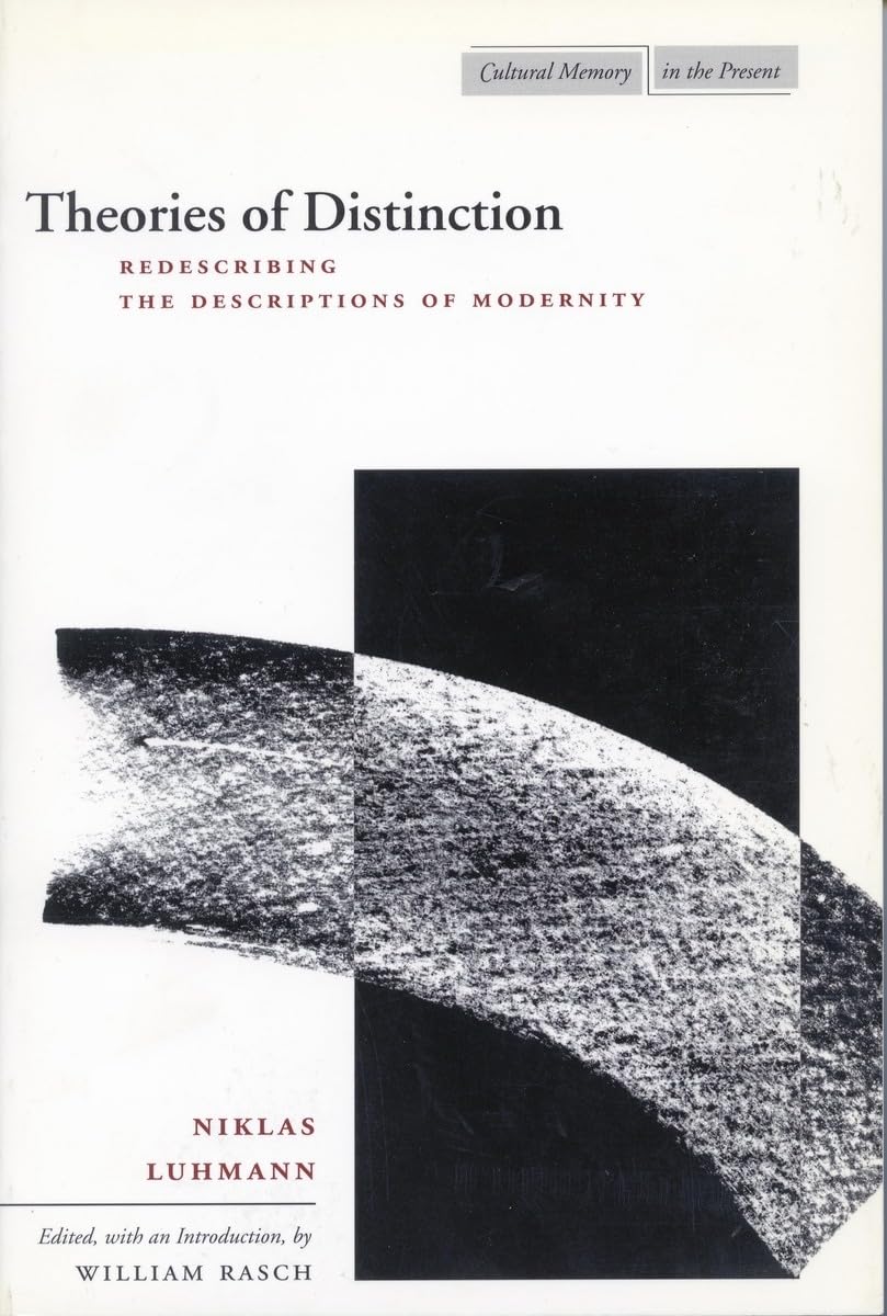 Theories Of Distinction: Redescribing The Descriptions Of Modernity (Cultural Memory In The Present),New