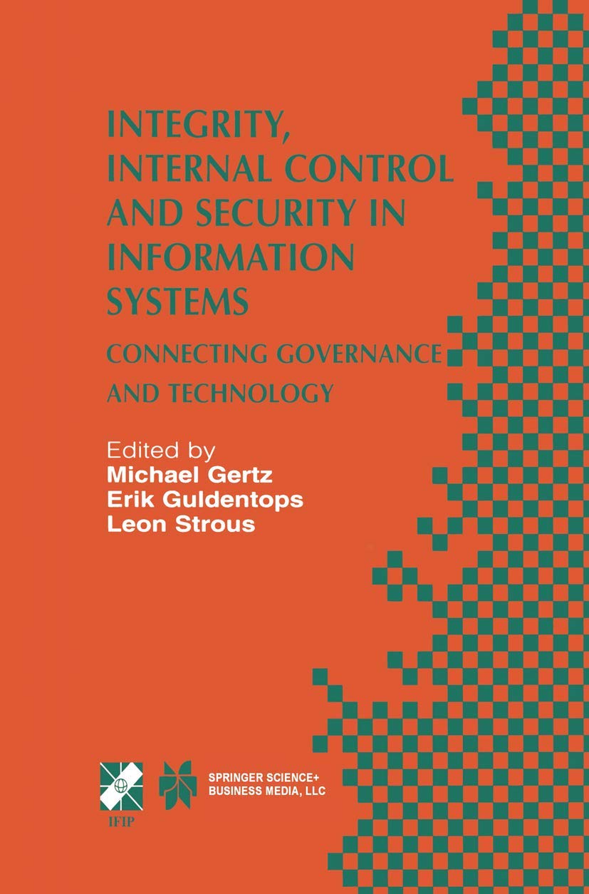 Integrity, Internal Control and Security in Information Systems: Connecting Governance and Technology (IFIP Advances in Informat,Used