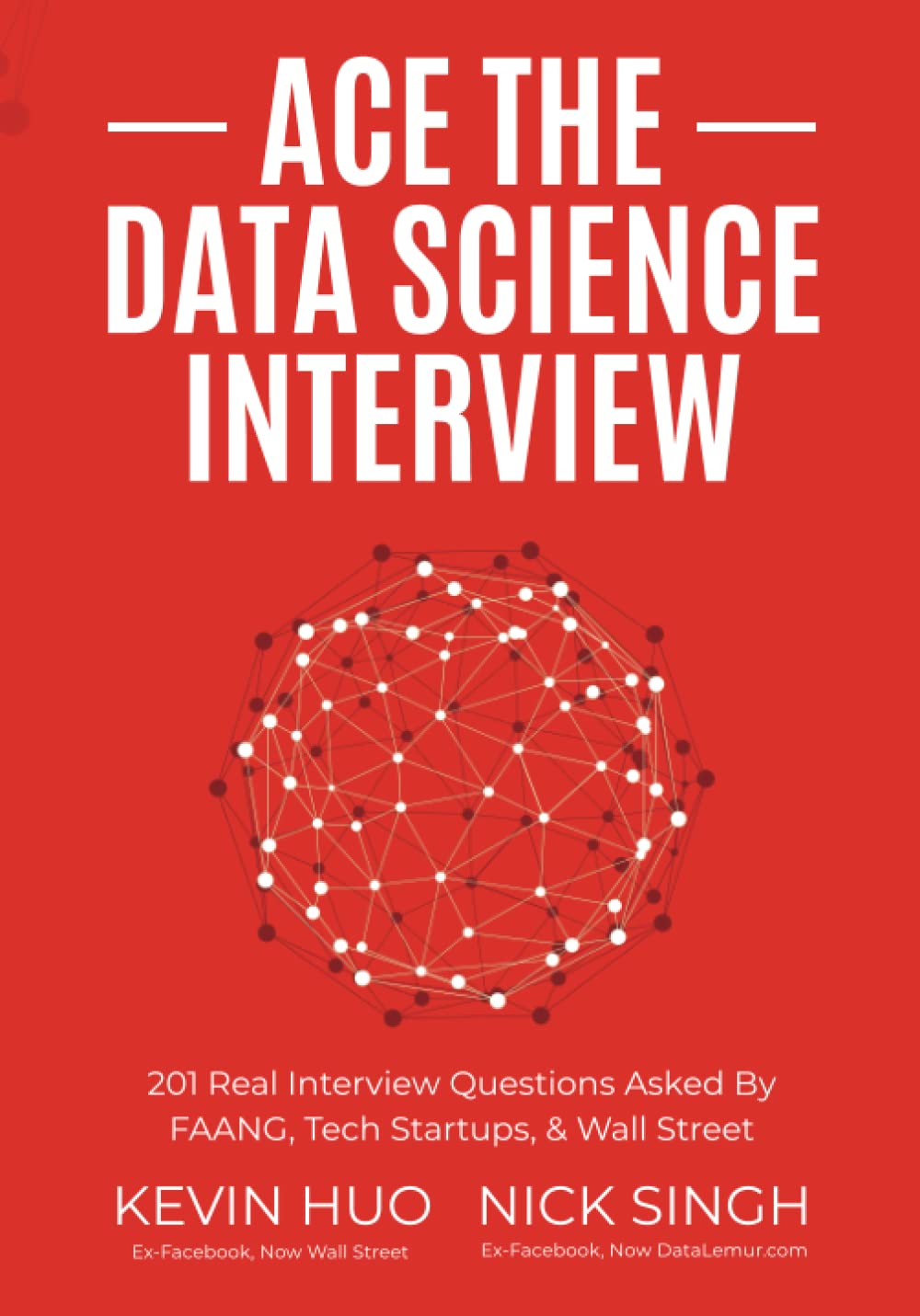 Ace The Data Science Interview: 201 Real Interview Questions Asked By Faang, Tech Startups, & Wall Street-used
