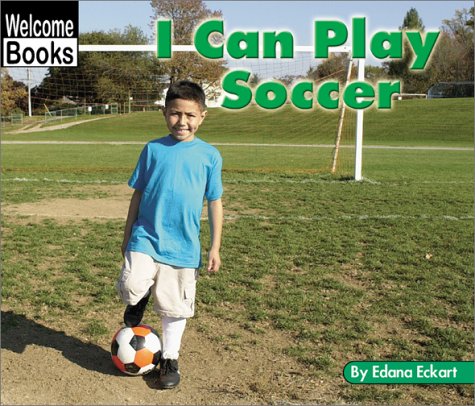 I Can Play Soccer (Welcome Books: Sports),Used