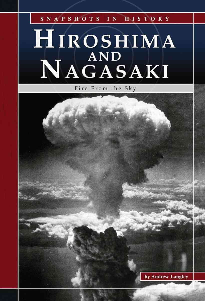 Hiroshima And Nagasaki: Fire from the Sky (Snapshots in History),Used