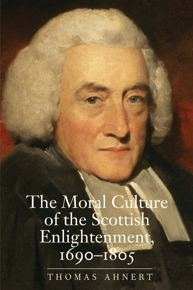 The Moral Culture of the Scottish Enlightenment: 16901805 (The Lewis Walpole Series in EighteenthCentury Culture and History),Used