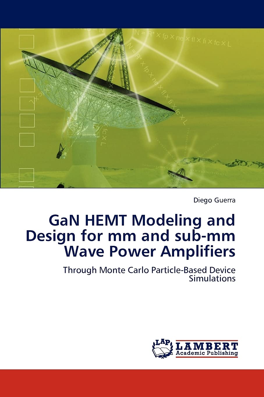 GaN HEMT Modeling and Design for mm and submm Wave Power Amplifiers: Through Monte Carlo ParticleBased Device Simulations,Used