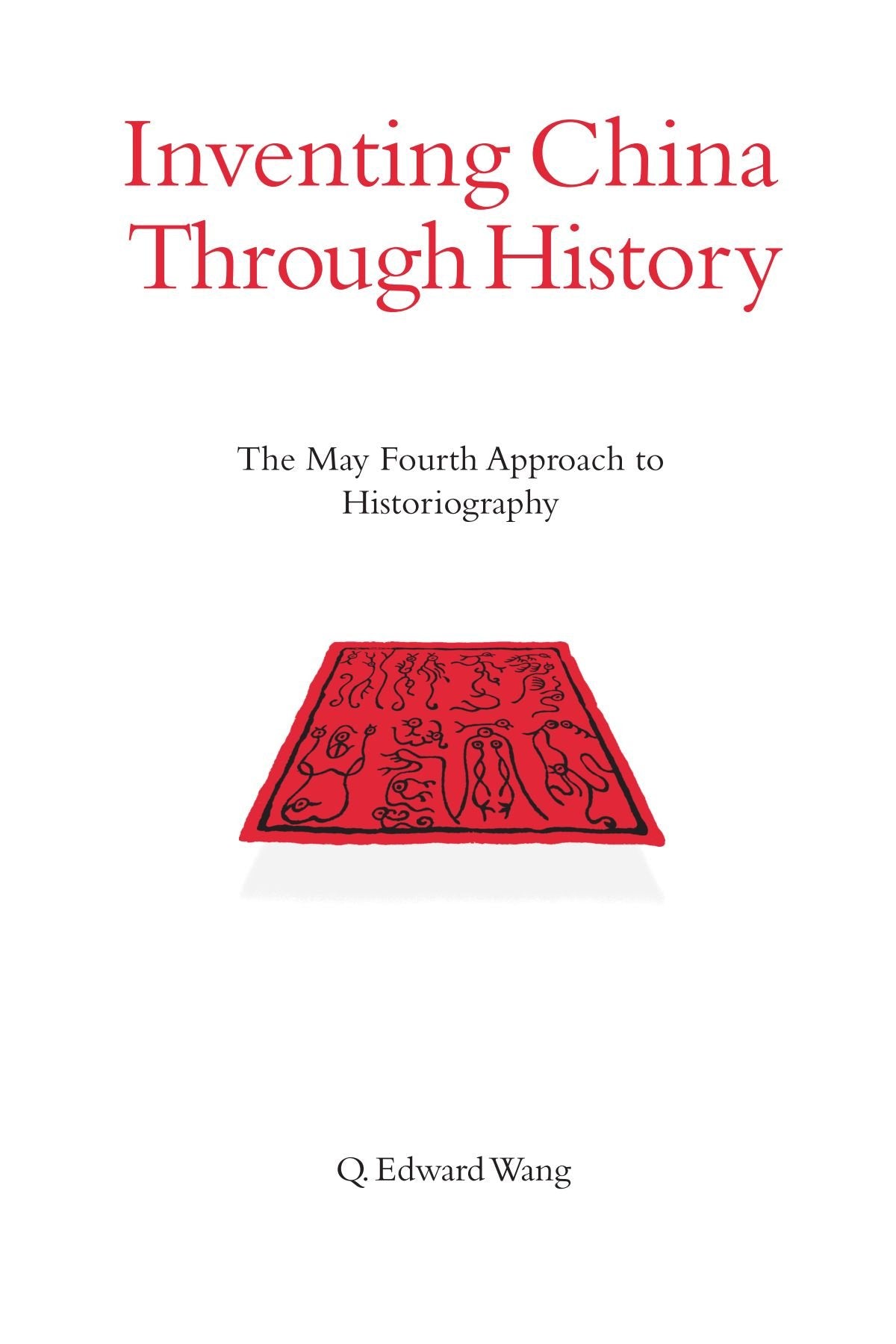 Inventing China Through History: The May Fourth Approach To Historiography (Suny Series In Chinese Philosophy And Culture),New