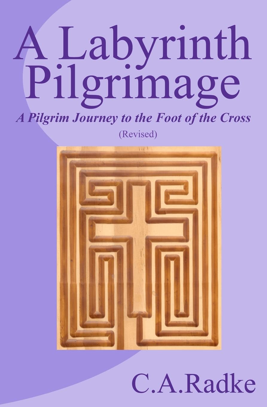 A Labyrinth Pilgrimage: A Pilgrim Journey To The Foot Of The Cross, Revised,Used