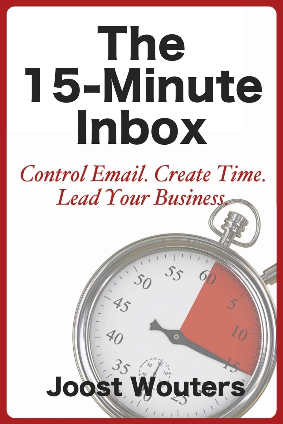 The 15Minute Inbox: Control Email. Create Time. Lead Your Business.,Used
