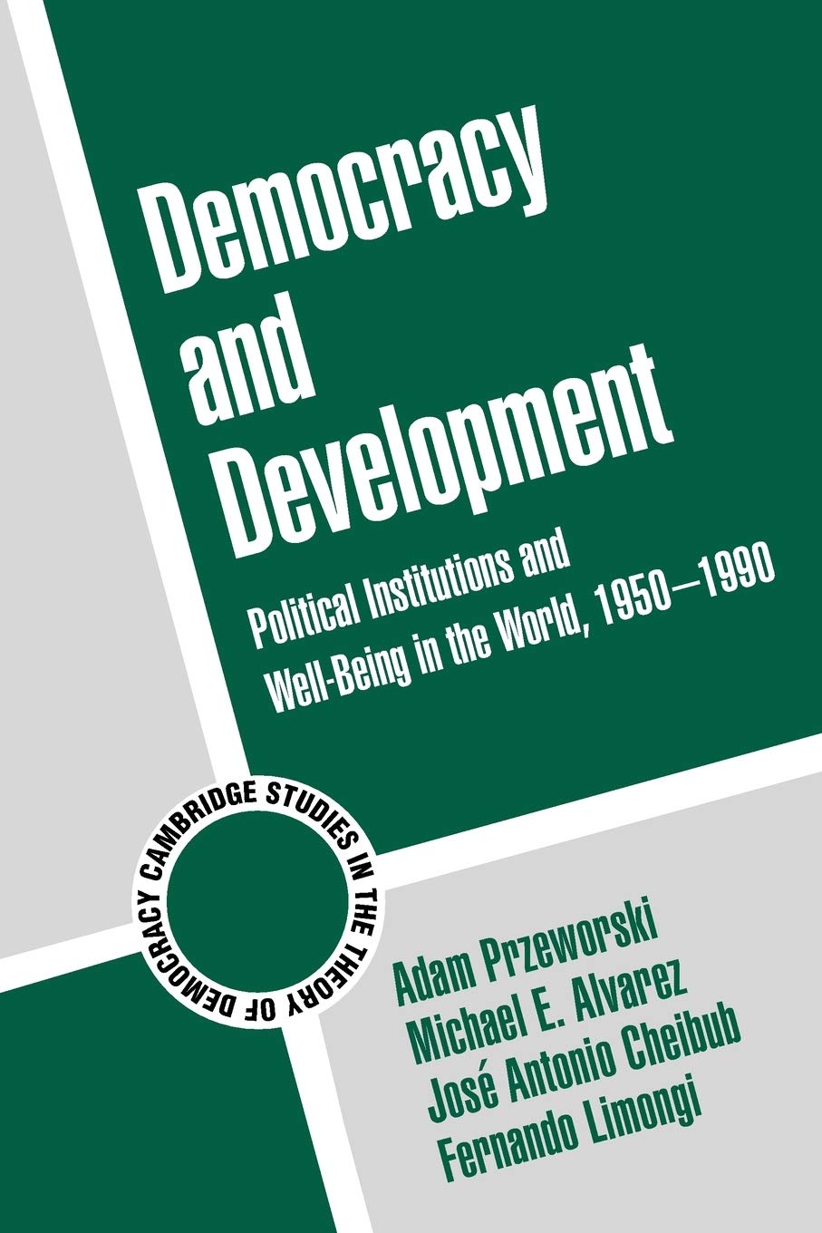 Democracy and Development: Political Institutions and WellBeing in the World, 19501990 (Cambridge Studies in the Theory of Dem,Used