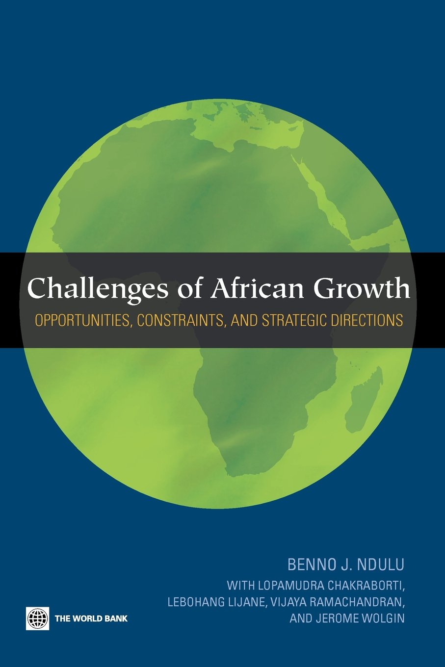 Challenges of African Growth: Opportunities, Constraints, and Strategic Directions,New