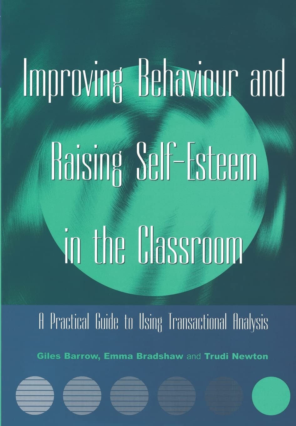Improving Behaviour and Raising SelfEsteem in the Classroom: A Practical Guide to Using Transactional Analysis,Used
