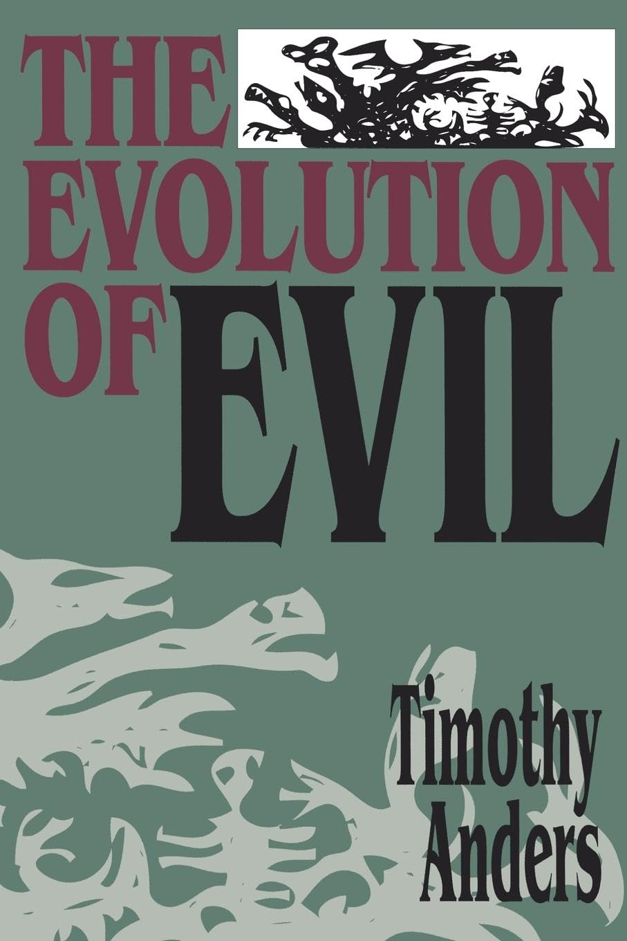 The Evolution of Evil: An Inquiry into the Ultimate Origins of Human Suffering,Used