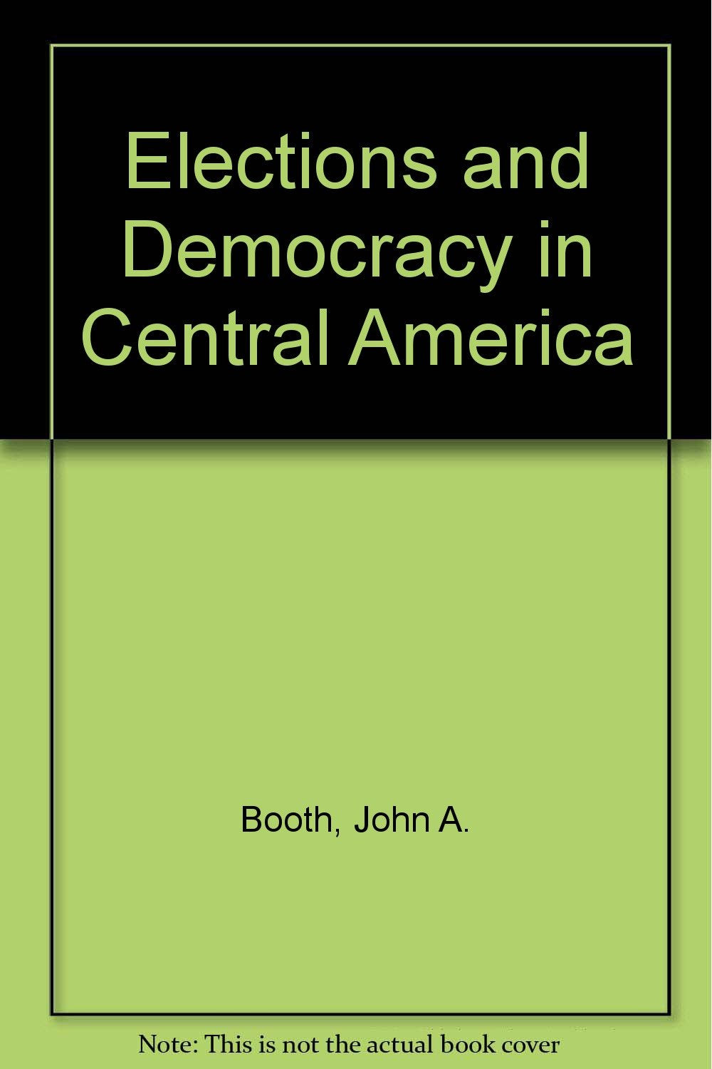 Elections and Democracy in Central America,Used