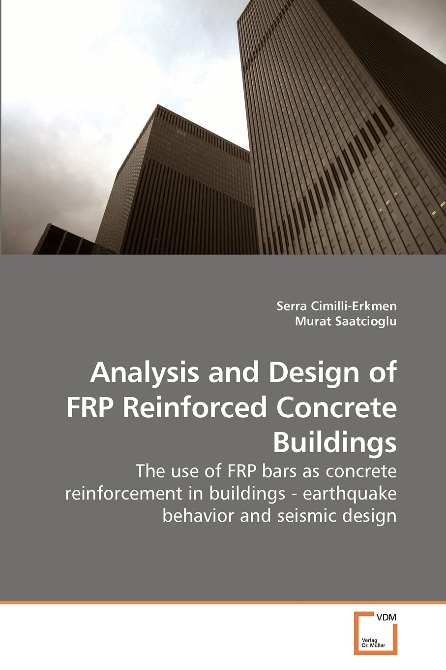 Analysis and Design of FRP Reinforced Concrete Buildings: The use of FRP bars as concrete reinforcement in buildings earthquak,Used