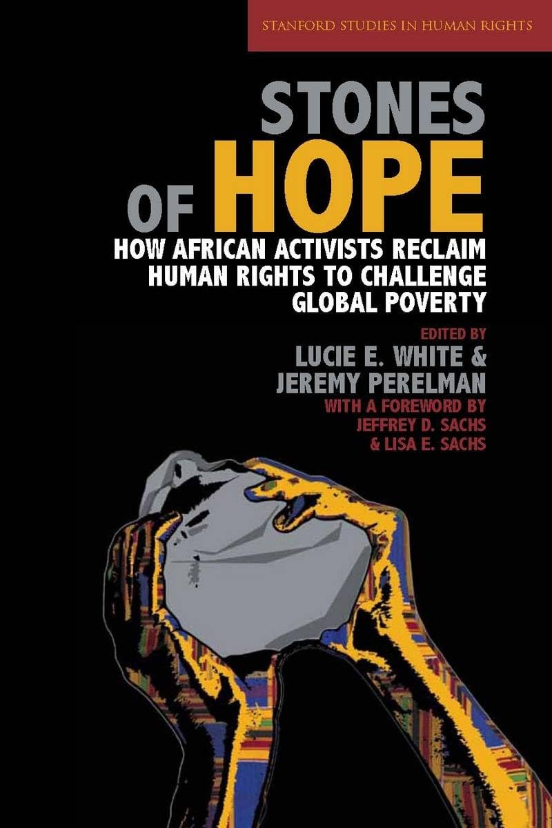Stones of Hope: How African Activists Reclaim Human Rights to Challenge Global Poverty (Stanford Studies in Human Rights),Used