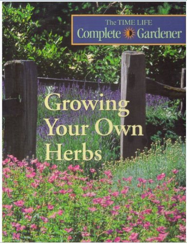 Growing Your Own Herbs (Timelife Complete Gardener),Used