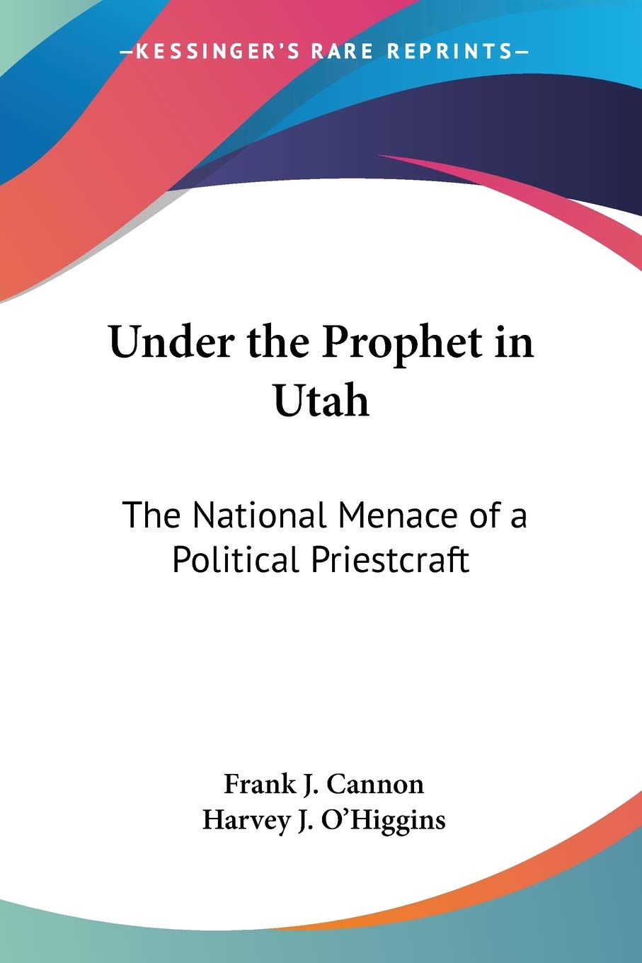 Under the Prophet in Utah: The National Menace of a Political Priestcraft,Used