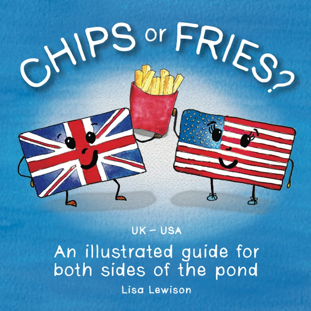 Chips or Fries?: An illustrated guide for both sides of the pond (UK  USA),Used