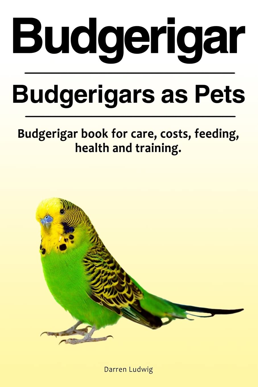 Budgerigar. Budgerigars as Pets. Budgerigar book for care, costs, feeding, health and training.,Used
