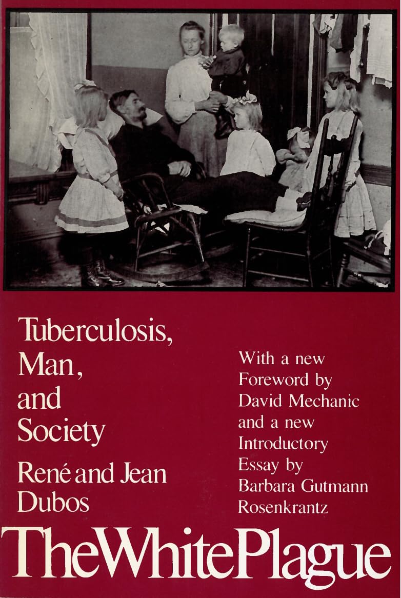 The White Plague: Tuberculosis, Man And Society