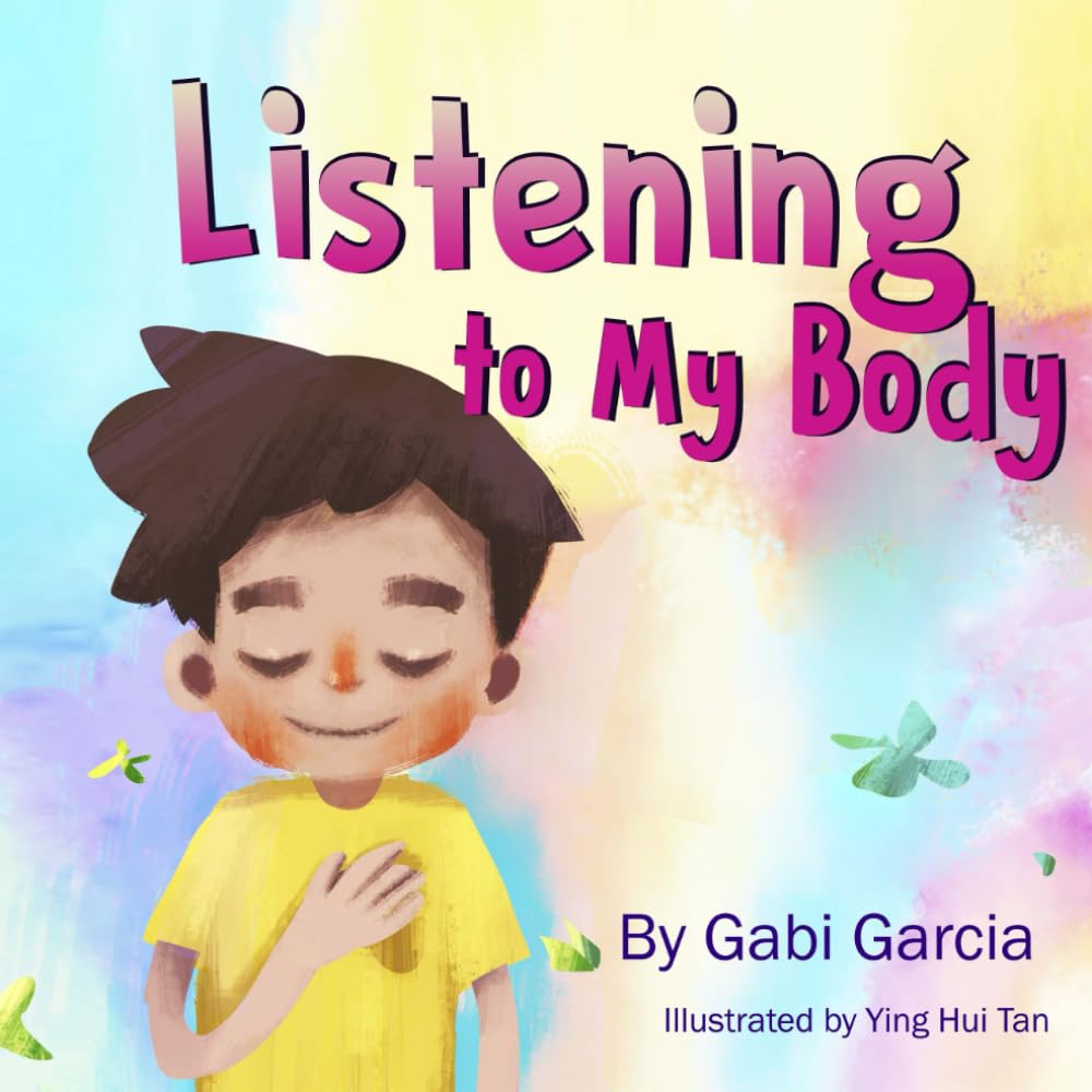Listening To My Body: A Guide To Helping Kids Understand The Connection Between Their Sensations (What The Heck Are Those?) And,New