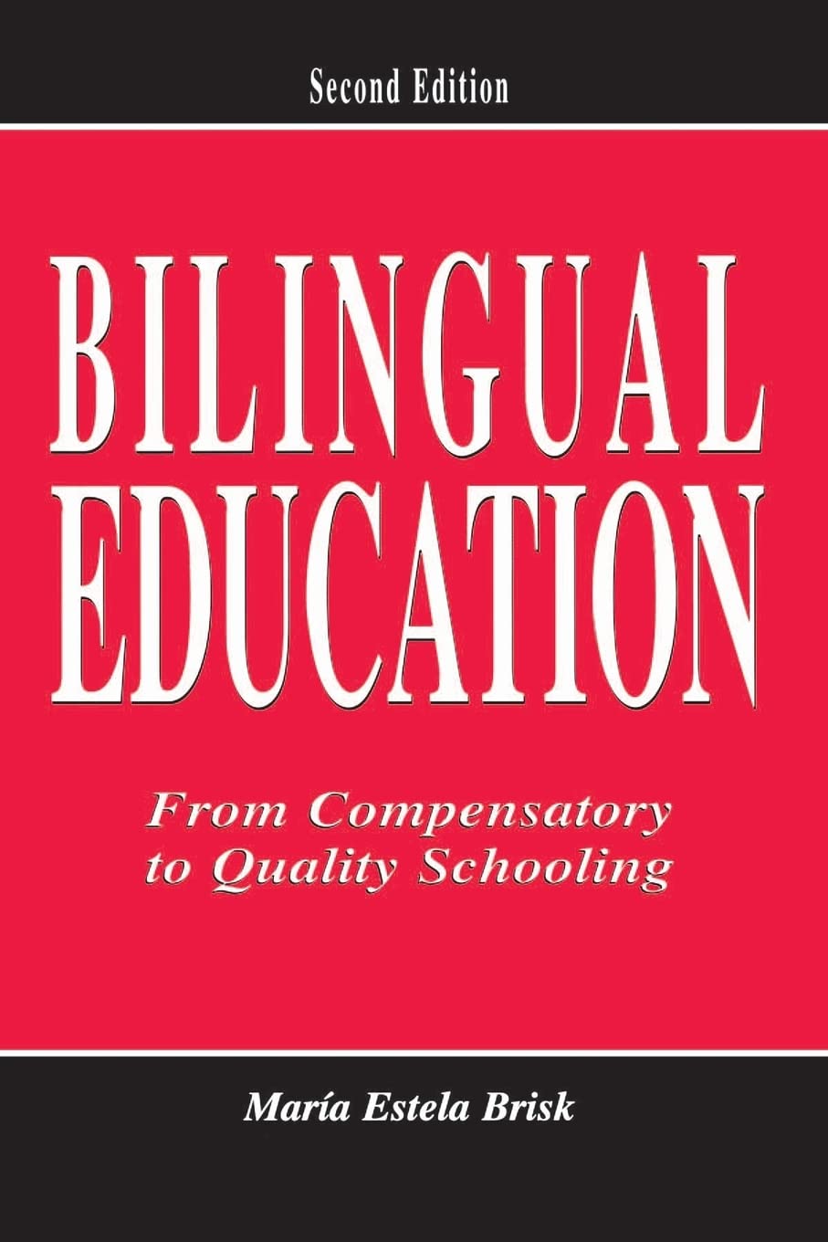 Bilingual Education: From Compensatory to Quality Schooling,New