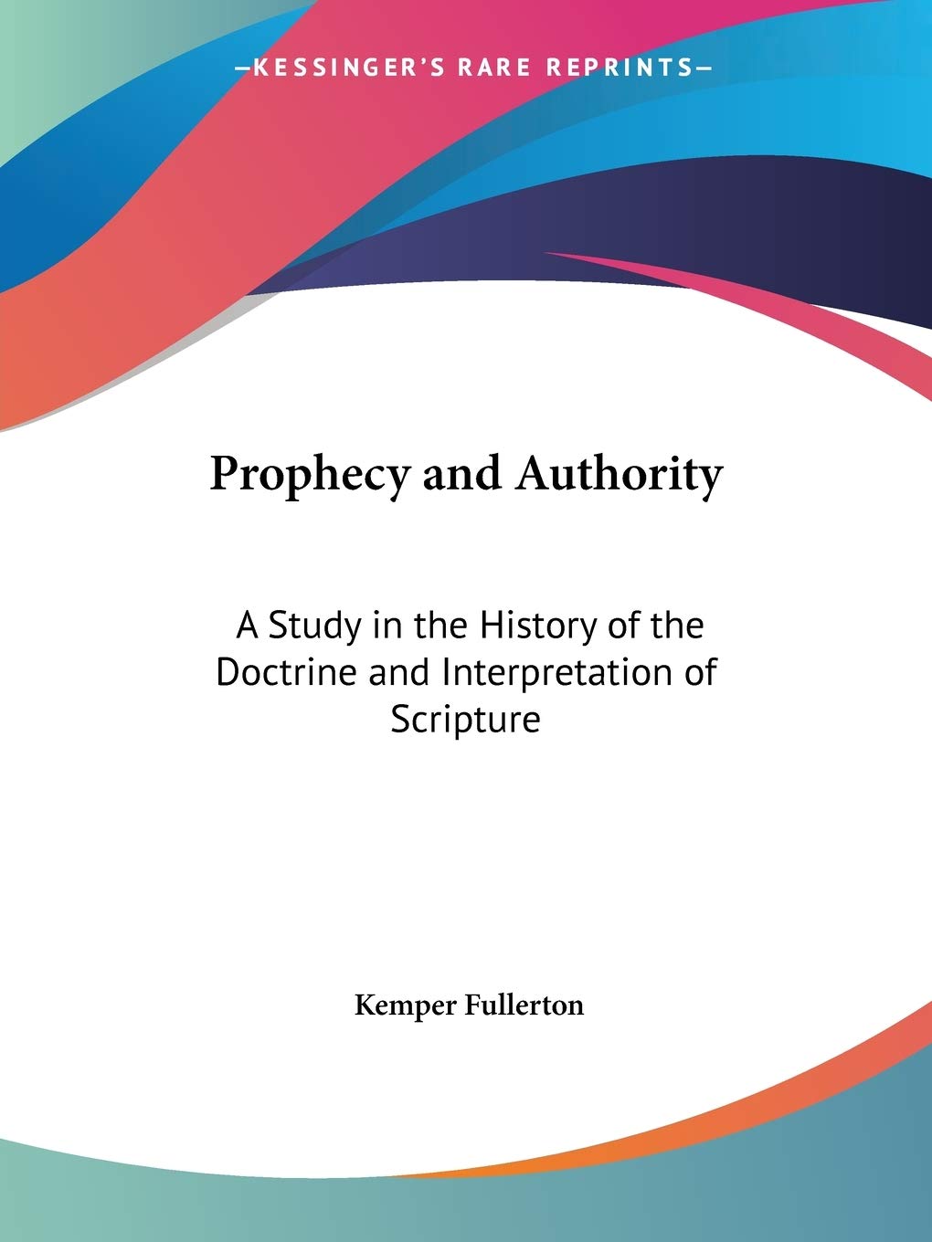Prophecy and Authority: A Study in the History of the Doctrine and Interpretation of Scripture,Used