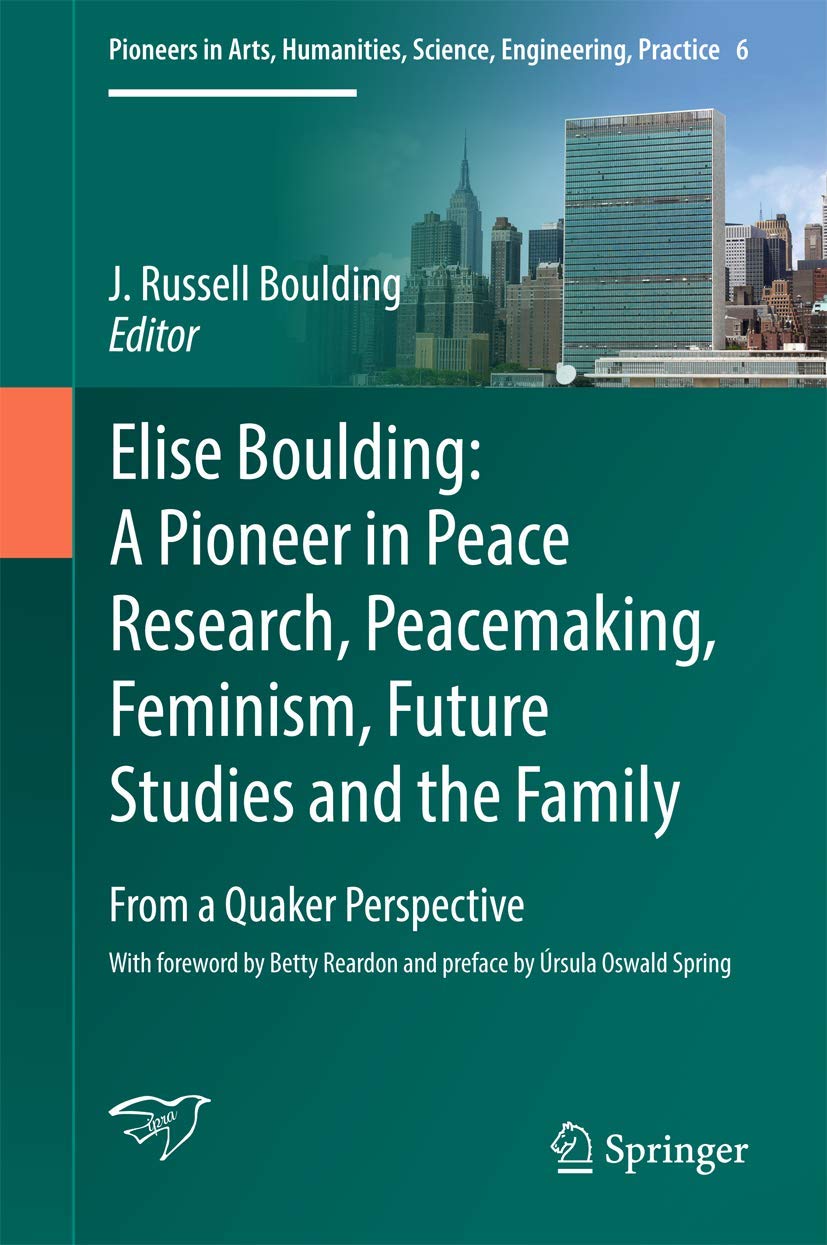 Elise Boulding: A Pioneer in Peace Research, Peacemaking, Feminism, Future Studies and the Family: From a Quaker Perspective (Pi,Used