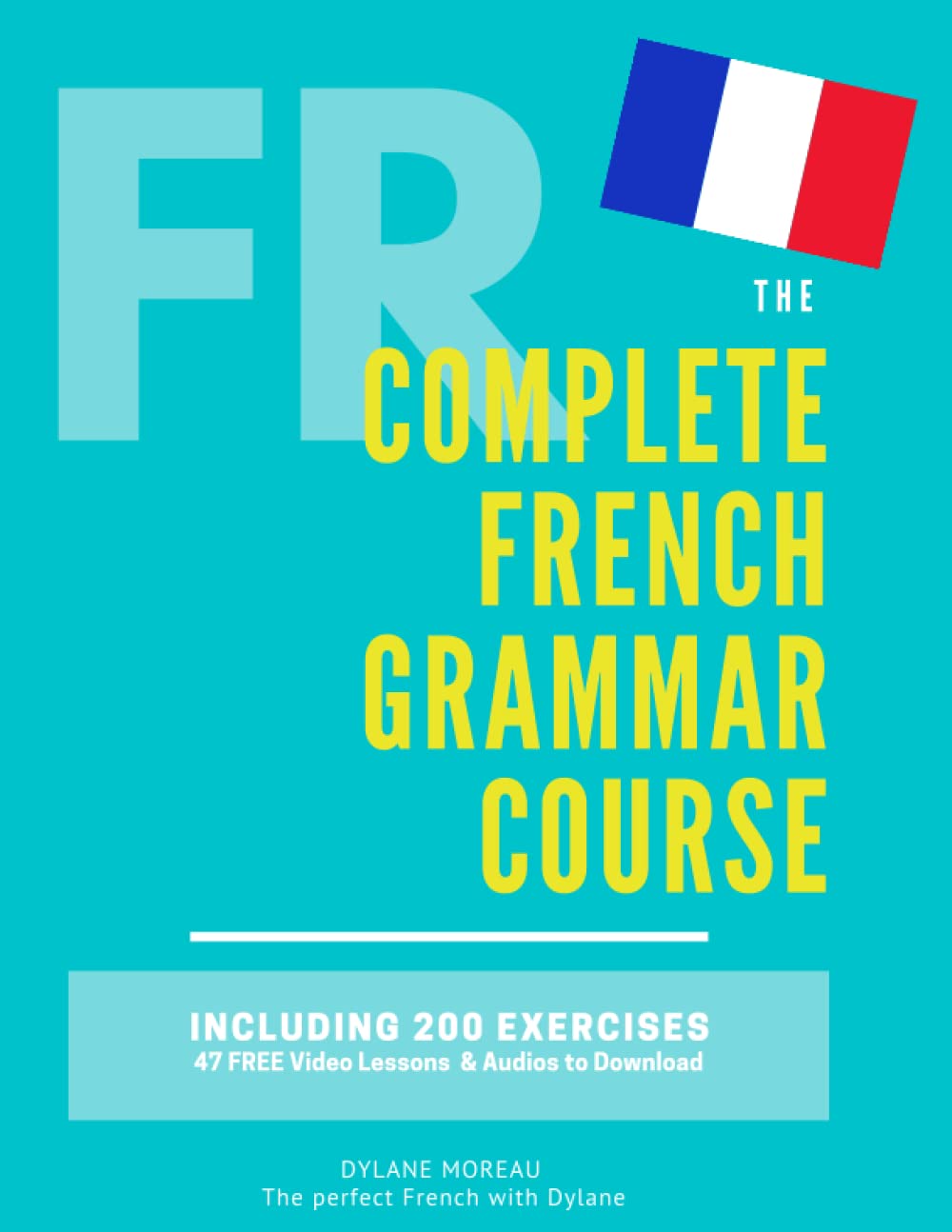 The Complete French Grammar Course: French beginners to advanced Including 200 exercises, audios and video lessons (The Comple,Used