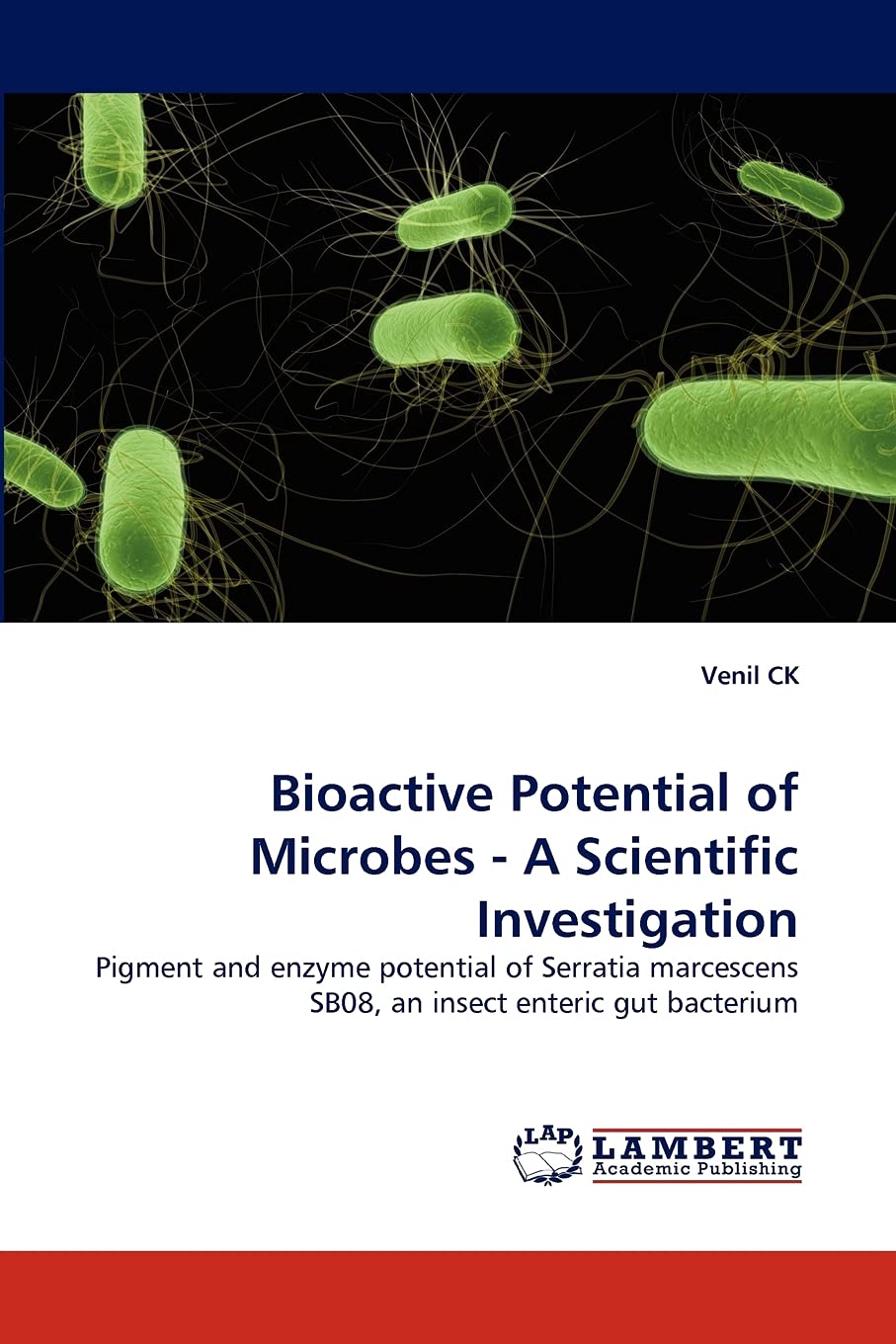 Bioactive Potential of Microbes A Scientific Investigation: Pigment and enzyme potential of Serratia marcescens SB08, an insec,Used