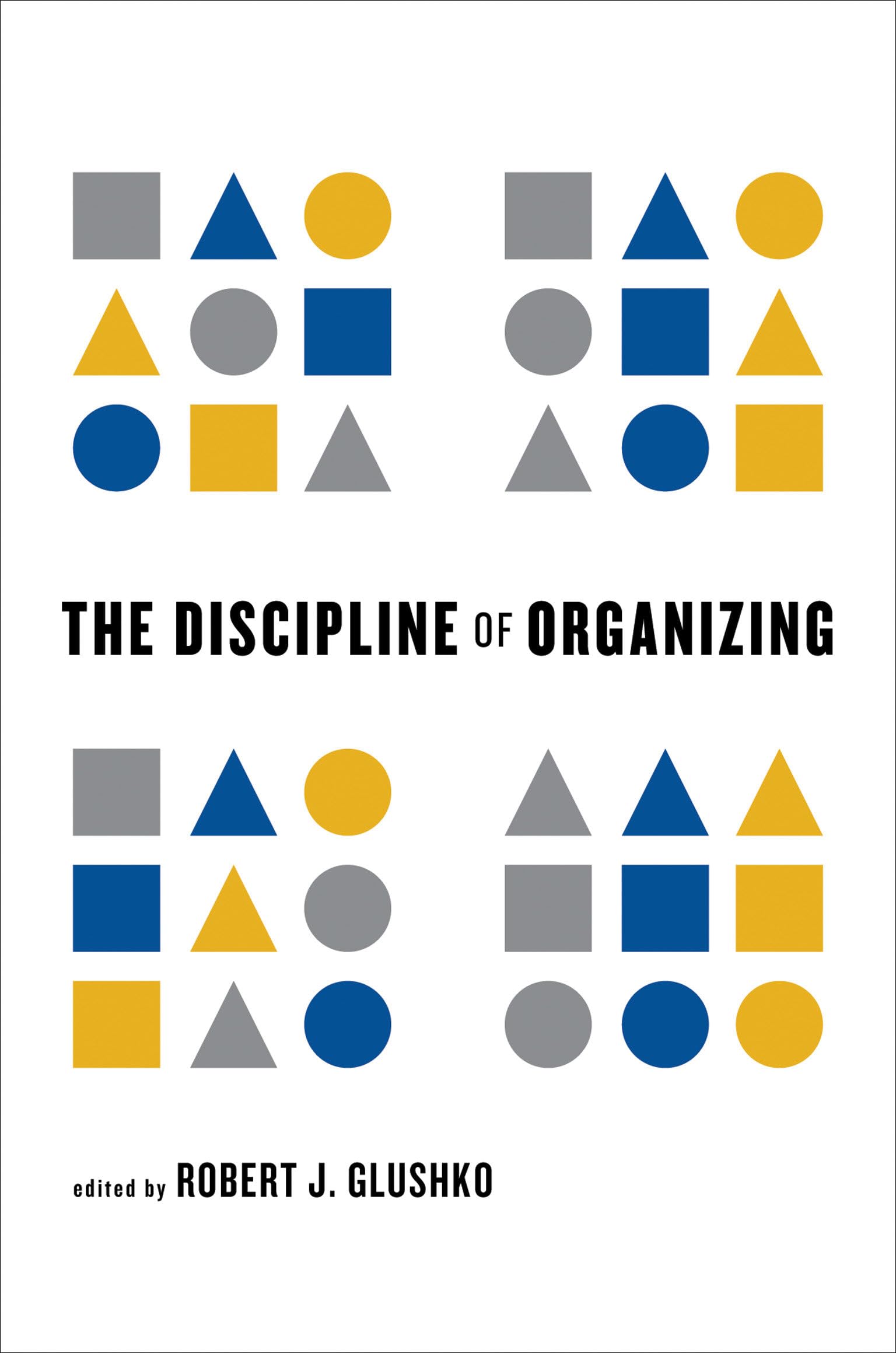 The Discipline of Organizing (Mit Press),New