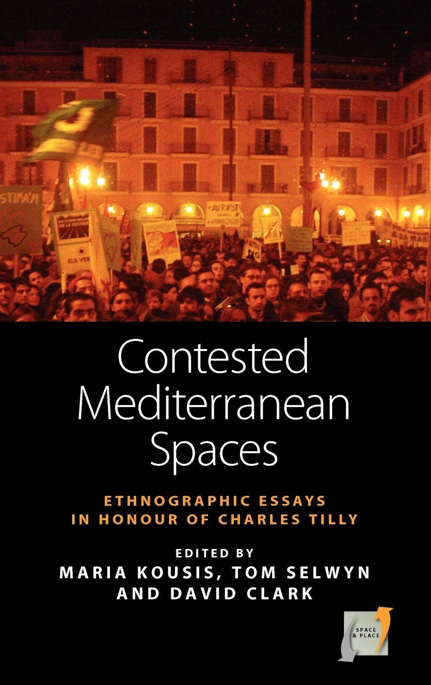 Contested Mediterranean Spaces: Ethnographic Essays In Honour Of Charles Tilly (Space And Place, 4),Used