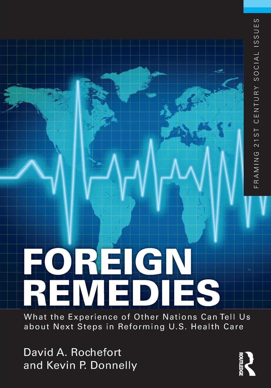 Foreign Remedies: What The Experience Of Other Nations Can Tell Us About Next Steps In Reforming U.S. Health Care (Framing 21St