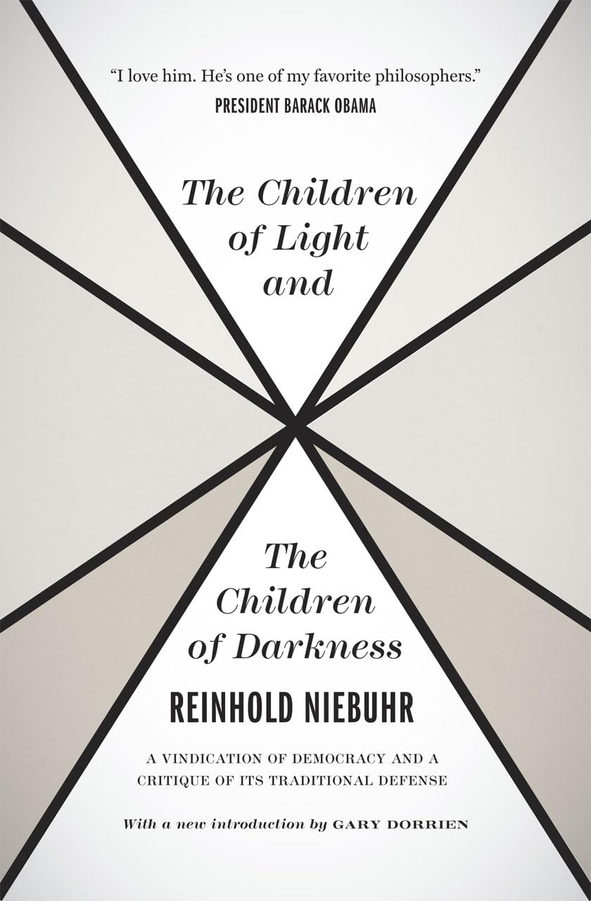 The Children of Light and the Children of Darkness: A Vindication of Democracy and a Critique of Its Traditional Defense,Used