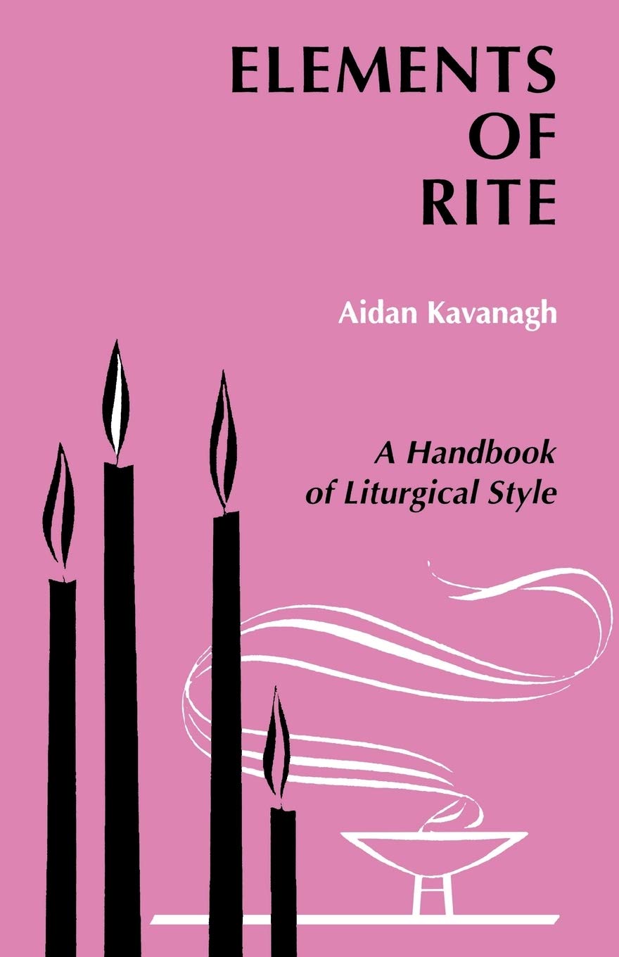 Elements Of Rite: A Handbook Of Liturgical Style,New