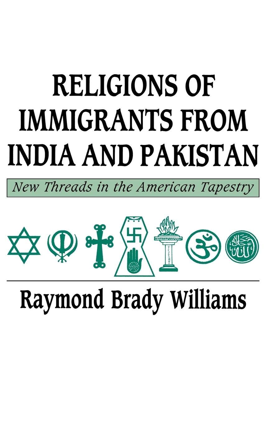 Religions of Immigrants from India and Pakistan: New Threads in the American Tapestry,Used